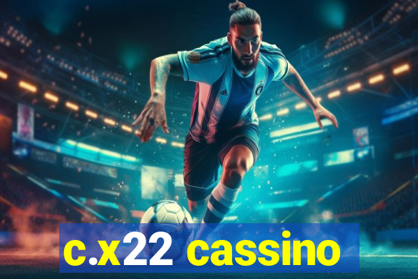 c.x22 cassino